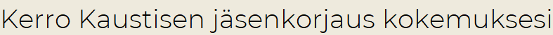 Kerro Kaustisen jäsenkorjaus kokemuksesi